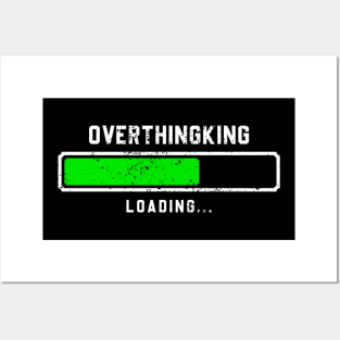 Overthinking loading Posters and Art